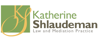 Katherine Shlaudeman Law and Mediation Practice